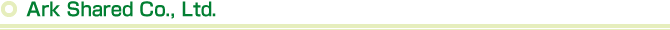 Ark Shared Co., Ltd. Ark Shared Co., Ltd.